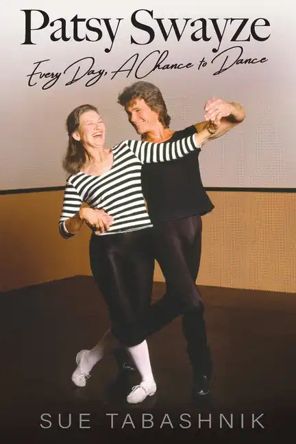 Patsy Swayze: Every Day, A Chance to Dance - Paperback