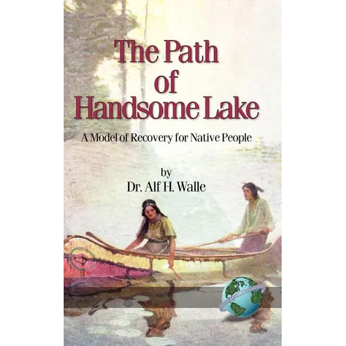 The Path of Handsome Lake: A Model of Recovery for Native People - Hardcover