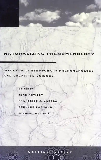 Naturalizing Phenomenology: Issues in Contemporary Phenomenology and Cognitive Science - Paperback