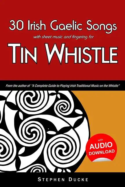 30 Irish Gaelic Songs with Sheet Music and Fingering for Tin Whistle - Paperback