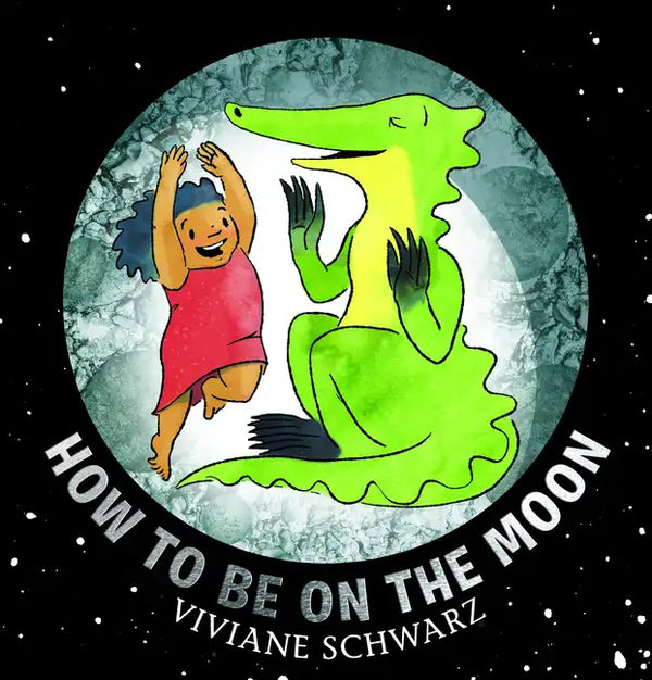How to Be on the Moon - Hardcover