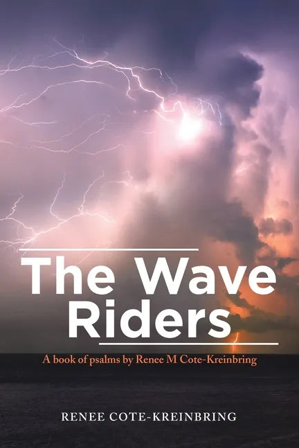 The Wave Riders: A Book of Psalms by Renee M Cote-Kreinbring - Paperback