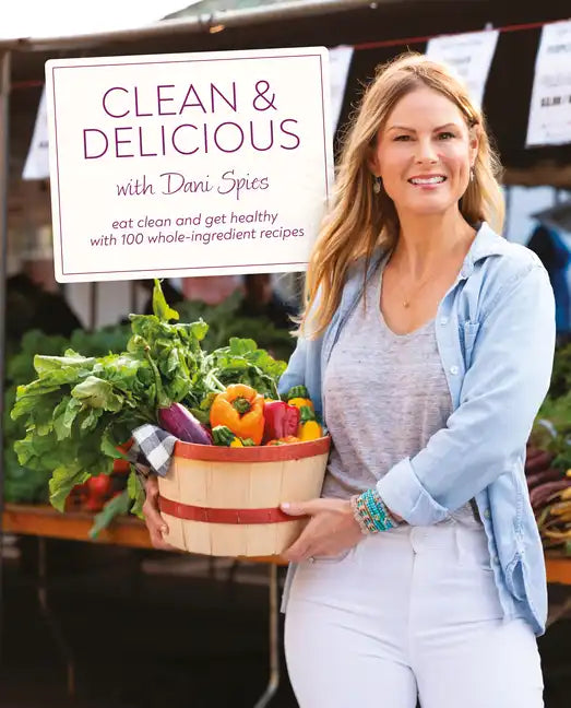 Clean & Delicious: Eat Clean and Get Healthy with 100 Whole-Ingredient Recipes - Hardcover