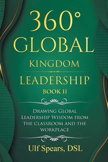 360° Global Kingdom Leadership Book Ii: Drawing Global Leadership Wisdom from the Classroom and the Workplace - Paperback
