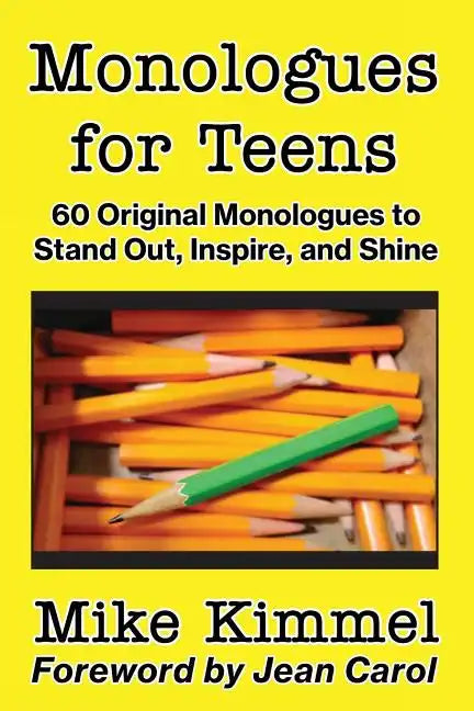 Monologues for Teens: 60 Original Monologues to Stand Out, Inspire, and Shine - Paperback