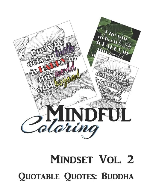 Mindful Coloring: Mindset Vol. 2: Adult Coloring Book of Lotuses with Quotable Quotes: Buddha - Paperback