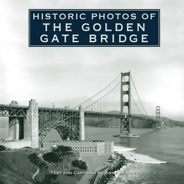 Historic Photos of the Golden Gate Bridge - Hardcover