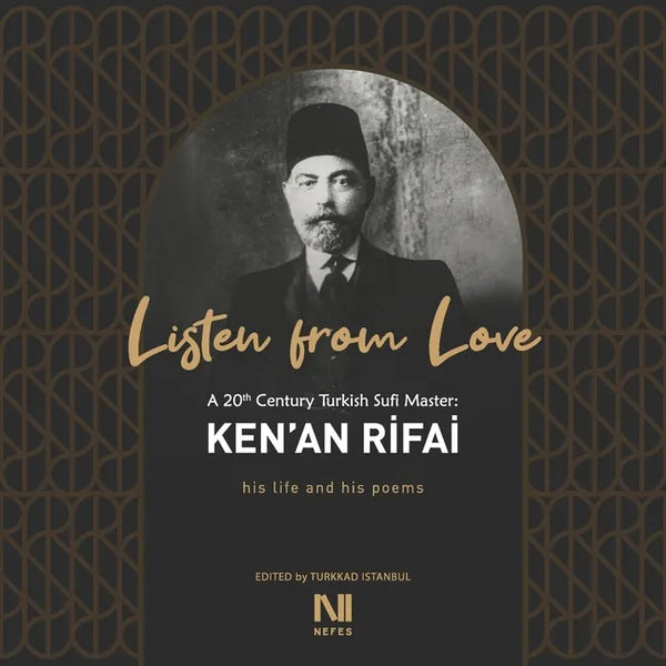 Listen From Love: A 20th Century Turkish Sufi Master Ken'an Rifai - Paperback