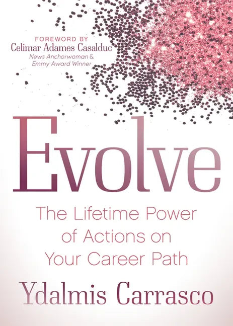 Evolve: The Lifetime Power of Actions on Your Career Path - Paperback