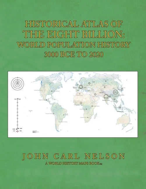 Historical Atlas of the Eight Billion: World Population History 3000 BCE to 2020 - Paperback