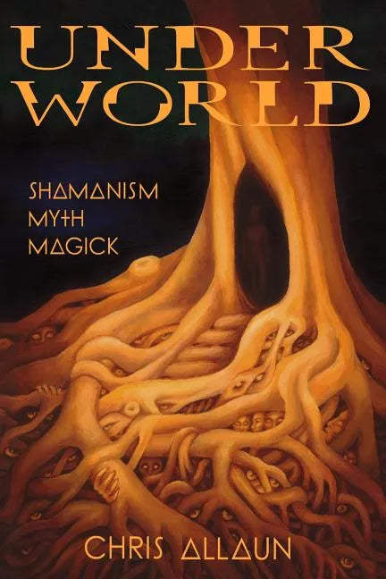 Underworld: Shamanism, Myth & magick - Paperback