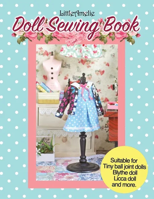 LittleAmelie Doll Sewing Book: Total of 10 doll clothes patterns with instruction photos step by step. Very easy to follow for beginner to intermediat - Paperback
