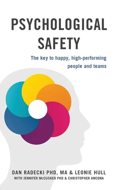 Psychological Safety: The key to happy, high-performing people and teams - Paperback