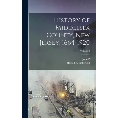 History of Middlesex County, New Jersey, 1664-1920; Volume 3 - Hardcover