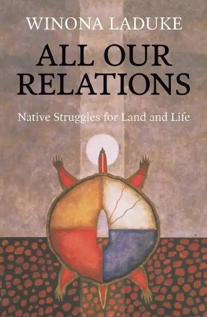 All Our Relations: Native Struggles for Land and Life - Paperback