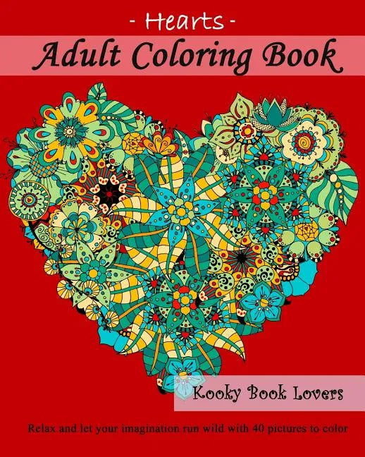 Adult Coloring Book - Hearts - Relax and let your imagination run wild with 40 pictures to color - Paperback