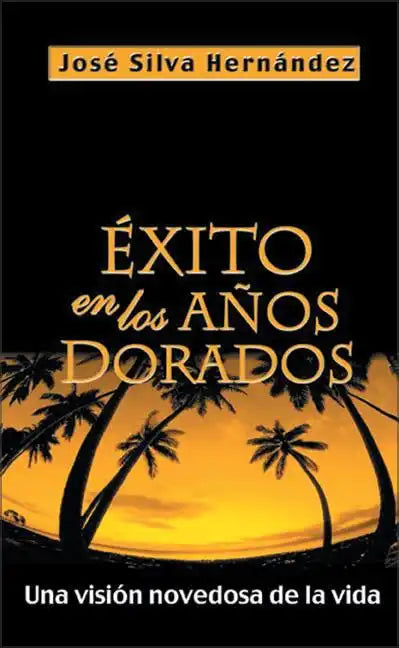 Éxito En Los Años Dorados: Una Visión Novedosa de la Vida - Paperback