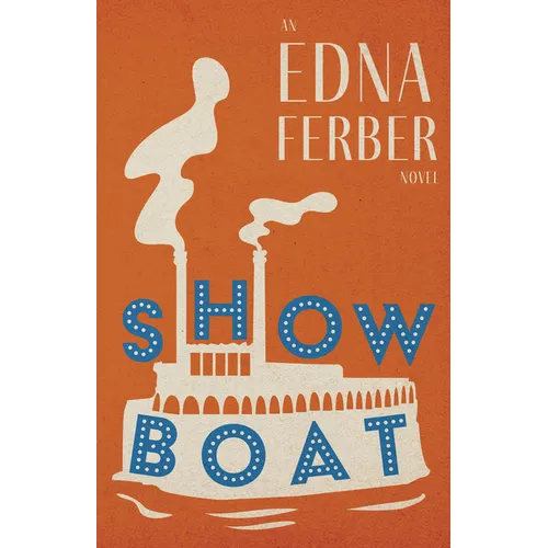 Show Boat - An Edna Ferber Novel;With an Introduction by Rogers Dickinson - Paperback