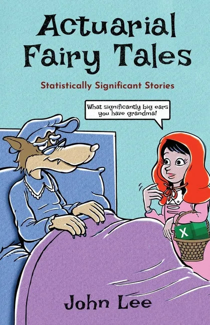 Actuarial Fairy Tales: Statistically Significant Stories - Paperback