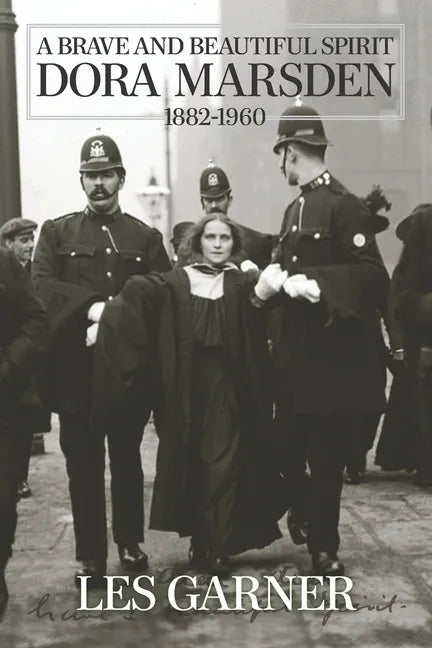 A Brave and Beautiful Spirit: Dora Marsden (1882 - 1960) - Paperback