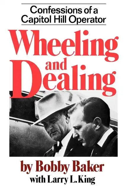 Wheeling and Dealing: Confessions of a Capitol Hill Operator - Paperback
