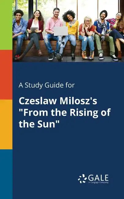 A Study Guide for Czeslaw Milosz's "From the Rising of the Sun" - Paperback