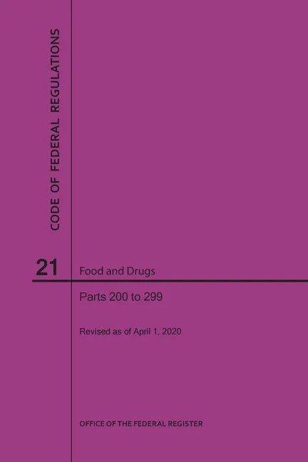 Code of Federal Regulations Title 21, Food and Drugs, Parts 200-299, 2020 - Paperback
