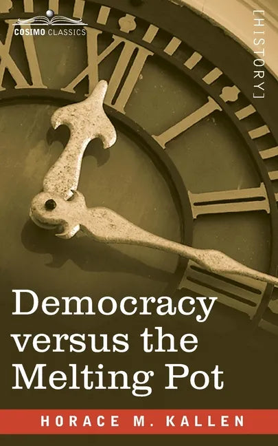 Democracy versus the Melting Pot: A Study of American Nationality - Paperback
