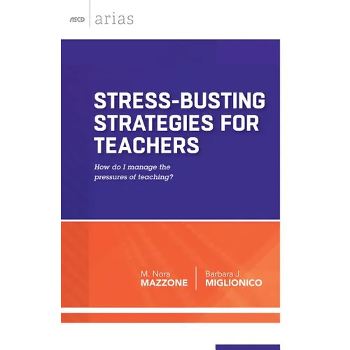 Stress-Busting Strategies for Teachers: How Do I Manage the Pressures of Teaching? - Paperback