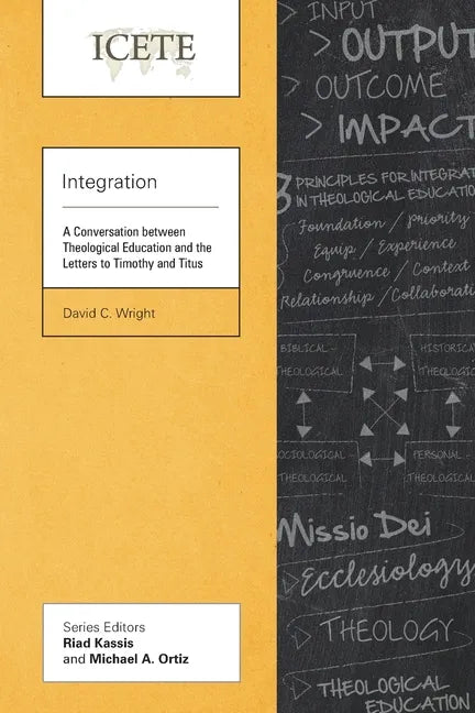Integration: A Conversation between Theological Education and the Letters to Timothy and Titus - Paperback