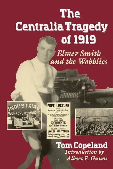 The Centralia Tragedy of 1919: Elmer Smith and the Wobblies - Paperback