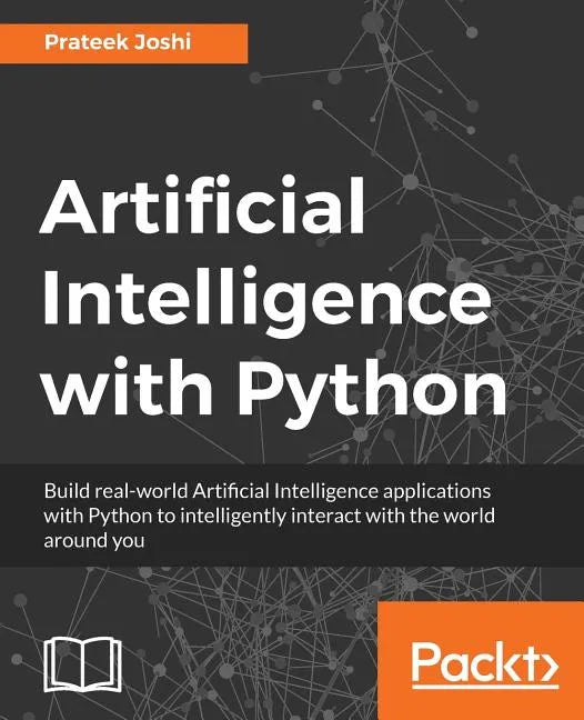 Artificial Intelligence with Python: A Comprehensive Guide to Building Intelligent Apps for Python Beginners and Developers - Paperback