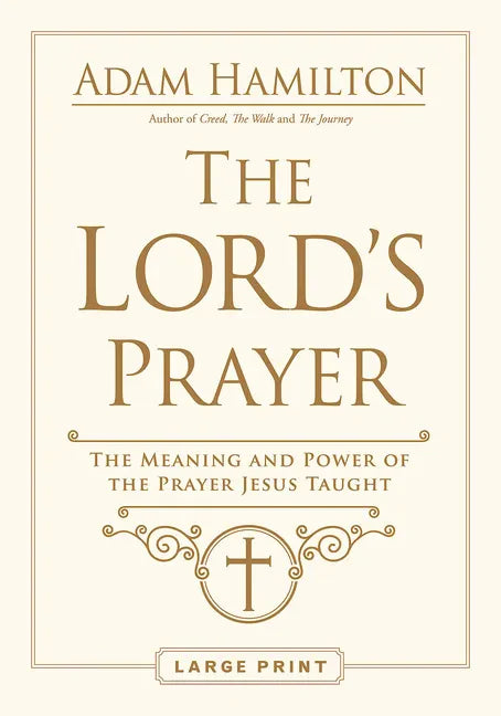 The Lord's Prayer: The Meaning and Power of the Prayer Jesus Taught - Paperback