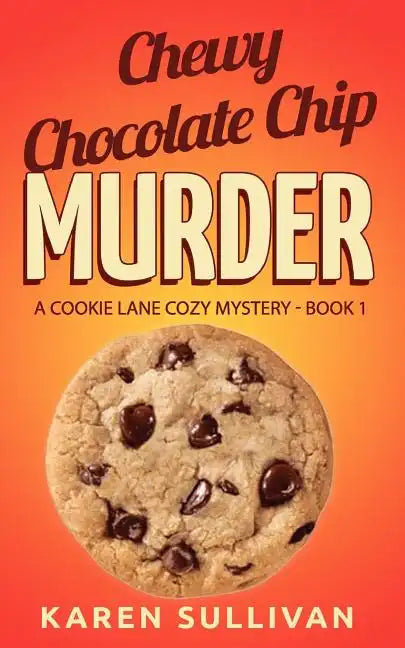 Chewy Chocolate Chip Murder: A Cookie Lane Cozy Mystery-Book 1 - Paperback
