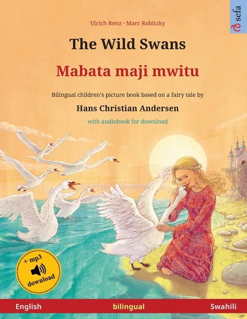 The Wild Swans - Mabata-maji mwitu (English - Swahili): Bilingual children's book based on a fairy tale by Hans Christian Andersen, with online audio - Paperback