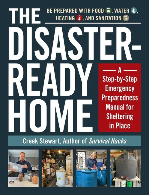 The Disaster-Ready Home: A Step-By-Step Emergency Preparedness Manual for Sheltering in Place - Paperback