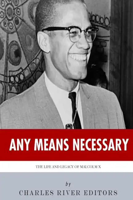 Any Means Necessary: The Life and Legacy of Malcolm X - Paperback