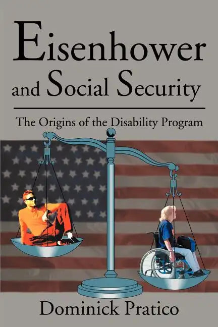 Eisenhower and Social Security: The Origins of the Disability Program - Paperback