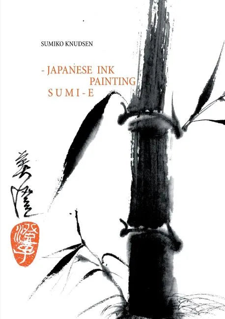 Sumi-E: Japanese Ink Painting - Paperback