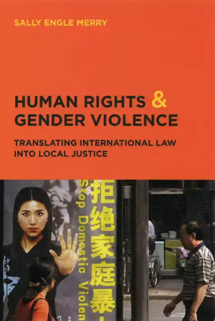 Human Rights and Gender Violence: Translating International Law into Local Justice - Paperback