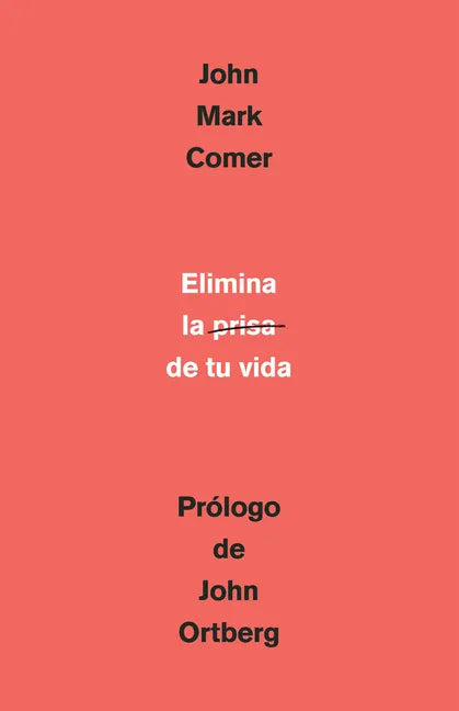 Elimina La Prisa de Tu Vida: Cómo Mantener La Salud Emocional Y Espiritual En El Caos del Mundo Moderno / The Ruthless Elimination of Hurry - Paperback