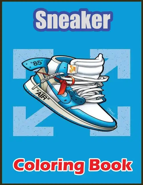 Sneaker Coloring Book: Awesome Coloring Book With High Quality Images For Sneaker Lovers - Paperback