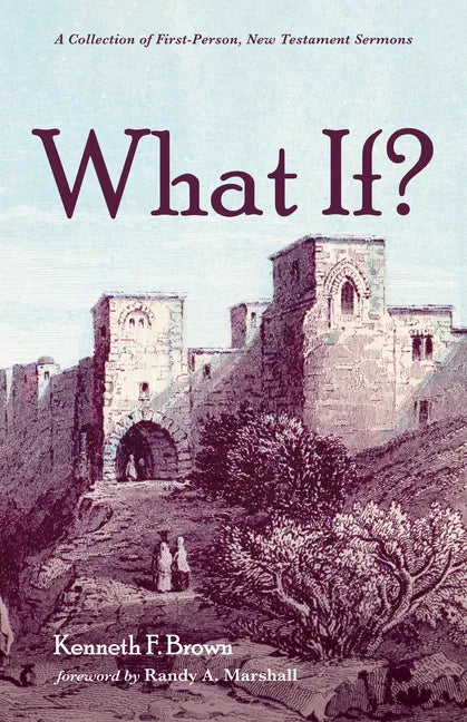 What If?: A Collection of First-Person, New Testament Sermons - Paperback