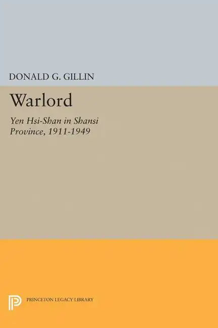 Warlord: Yen Hsi-Shan in Shansi Province, 1911-1949 - Paperback