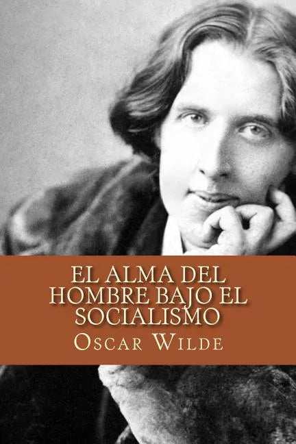 El Alma del Hombre Bajo el Socialismo (Spanish Edition) - Paperback