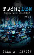 Toshiden: Exploring Japanese Urban Legends: Volume Two - Paperback