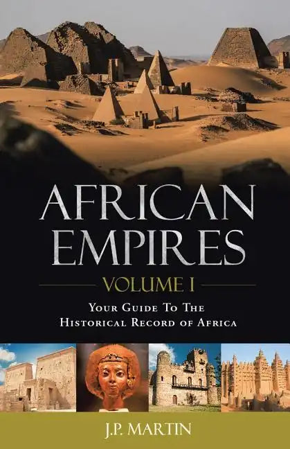 African Empires: Volume 1: Your Guide To The Historical Record of Africa - Paperback