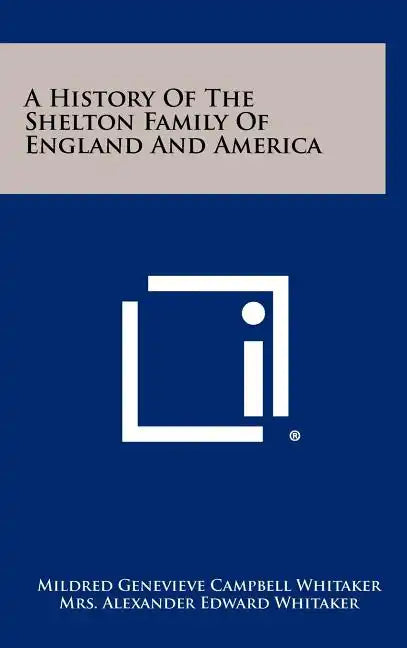 A History Of The Shelton Family Of England And America - Hardcover