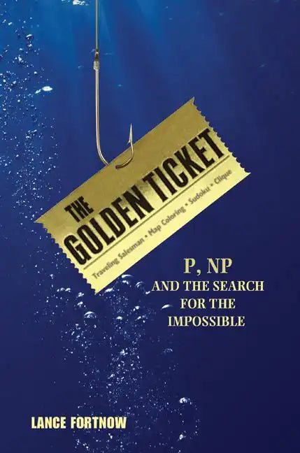 The Golden Ticket: P, Np, and the Search for the Impossible - Paperback