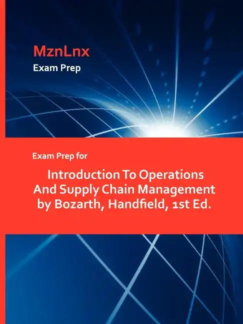 Exam Prep for Introduction To Operations And Supply Chain Management by Bozarth, Handfield, 1st Ed. - Paperback
